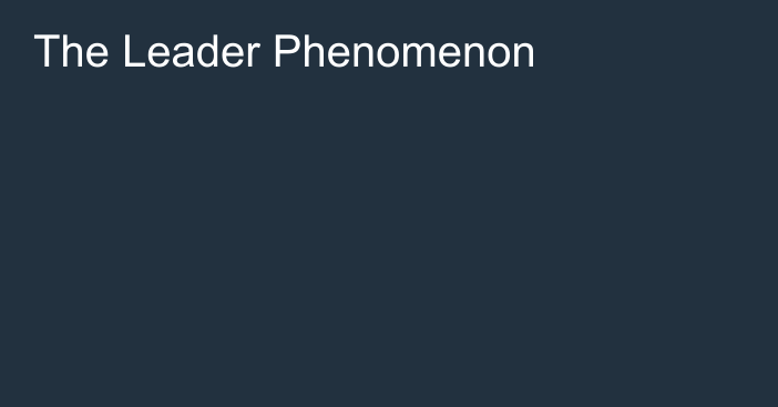 The Leader Phenomenon